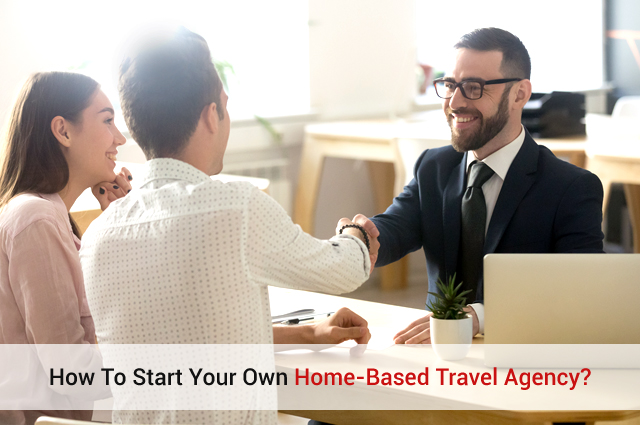 How To Start Your Own Home-Based Travel Agency
