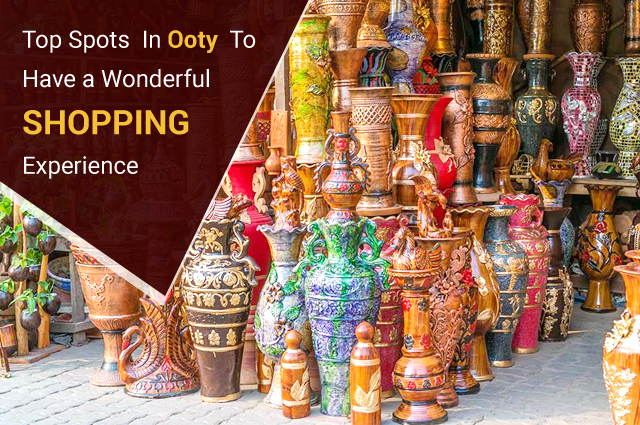 Top Spots In Ooty To Have a Wonderful Shopping Experience