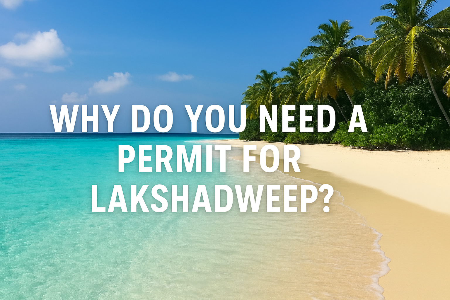 Why Do You Need a Permit for Lakshadweep?