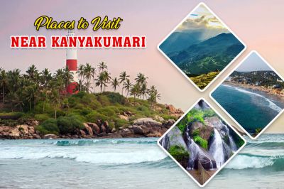 Must-Visit Destinations Near Kanyakumari for an Enriching South Indian Experience