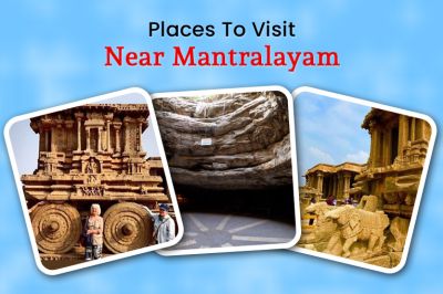 Top Places to Visit Near Mantralayam That Every Tourist Should Know About