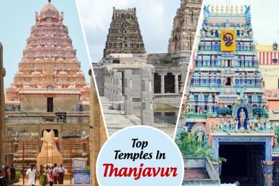 Top Temples In Thanjavur : Darshan Timings, & Key Highlights