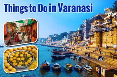 Top Things to Do in Varanasi for First-Time Travelers