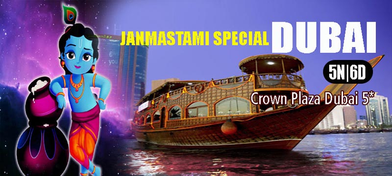 Janmastami Special Dubai @Inr 33000/-Per Person-Crown Plaza Dubai 5*
