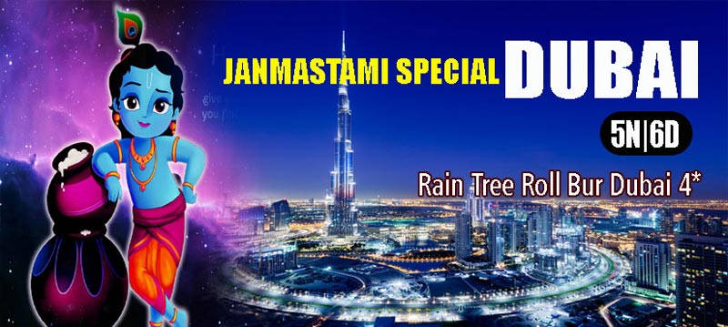 Janmastami Special Dubai @Inr 30000/-Per Person-Rain Tree Roll Bur Dubai 4*