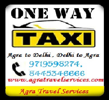 One Way  Taxi Agra To Delhi & Delhi To Agra