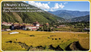 3 Nights 4 Days Sacred Mountains Paro International Airport(PBH)