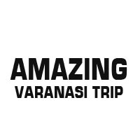 Amazing Varanasi Trip